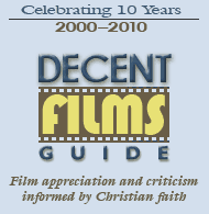 Decent Films Guide - Film appreciation and criticism informed by Christian faith - Celebrating 10 years